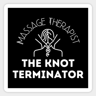 The Knot Terminator Massage Therapist Gift Magnet